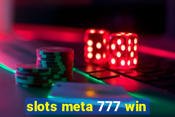 slots meta 777 win